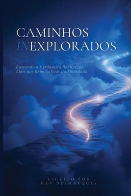 Caminhos Inexplorados: Buscando a Verdadeira Realizao Alm das Expectativas da Sociedade