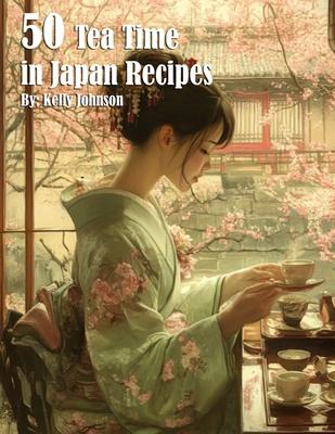 50 Tea Time in Japan Recipes