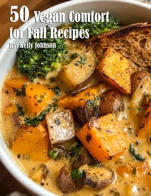 50 Vegan Comfort for Fall Recipes