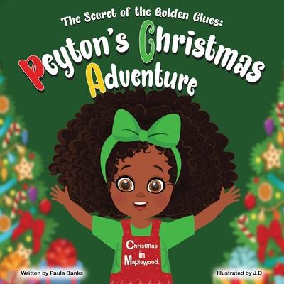 The Secret Of The Golden Clues: Peytons Christmas Adventure