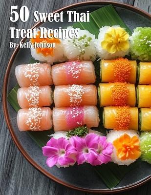 50 Sweet Thai Treat Recipes