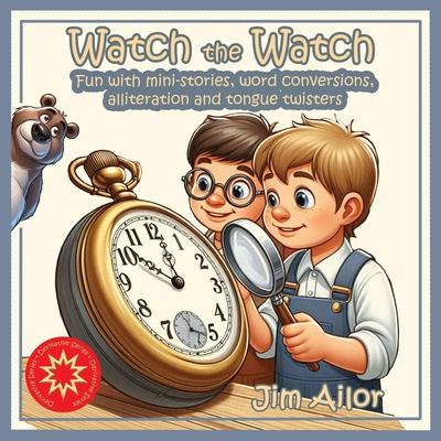 Watch the Watch: Fun with mini-stories, word conversions, alliteration and tongue twisters