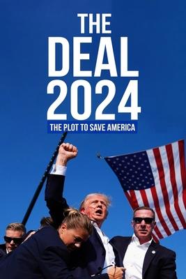 The Deal 2024: The Plot to Save America