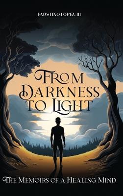 From Darkness to Light: The Memoirs of a Healing Mind