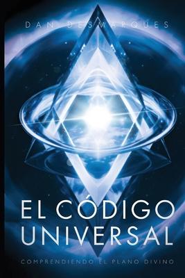 El Cdigo Universal: Comprendiendo el Plano Divino