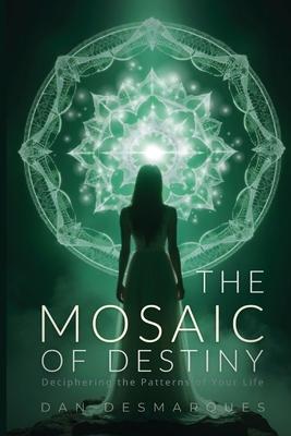 The Mosaic of Destiny: Deciphering the Patterns of Your Life