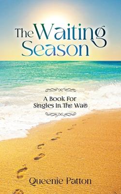 The Waiting Season: A Book For Singles In The Wait