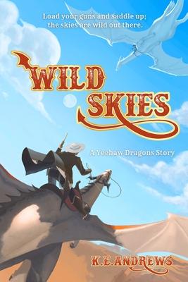 Wild Skies: A Yeehaw Dragons Story