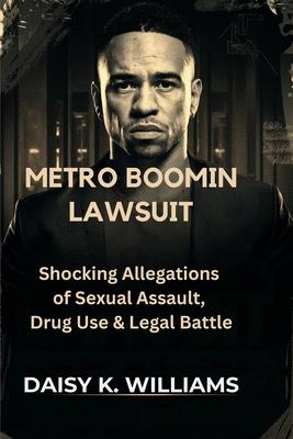 Metro Boomin Lawsuit: Shocking Allegations of Sexual Assault, Drug Use & Legal Battle