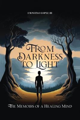 From Darkness to Light: The Memoirs of a Healing Mind