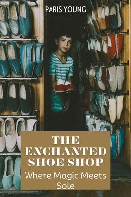 The Enchanted Shoe Shop: Where Magic Meets Sole