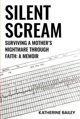 Silent Scream: Surviving a Mother's Nightmare through Faith