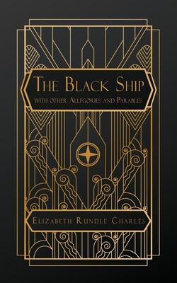 The Black Ship: with Other Allegories and Parables