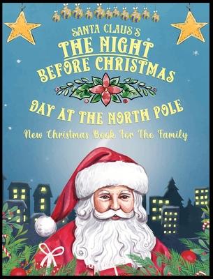 Santa Claus's The Night Before Christmas Day At The North Pole