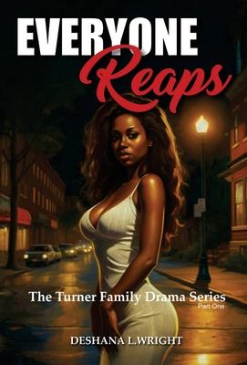 Everyone Reaps: The Turner Family Drama Series