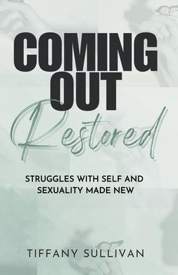 Coming Out Restored: Struggles with Self and Sexuality Made New