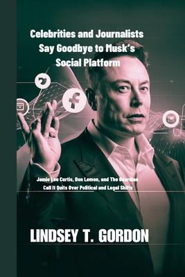 Celebrities and Journalists Say Goodbye to Musk's Social Platform: Jamie Lee Curtis, Don Lemon, and The Guardian Call It Quits Over Political and Lega