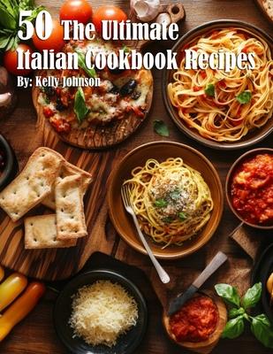 50 The Ultimate Italian Cookbook Recipes