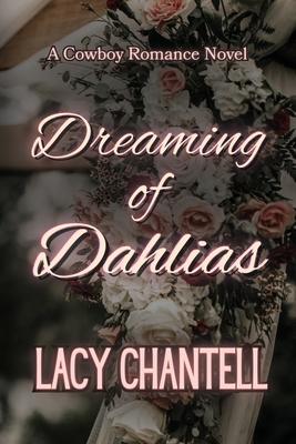 Dreaming of Dahlias: A Cowboy Romance Novel