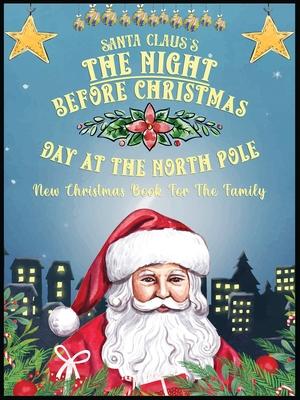 Santa Claus's The Night Before Christmas Day At The North Pole