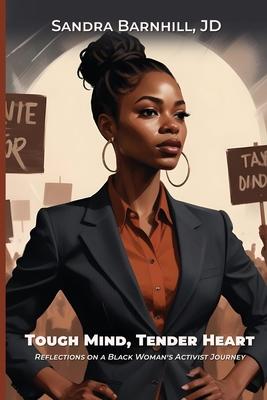 Tough Mind, Tender Heart: Reflections on a Black Woman's Activist Journey