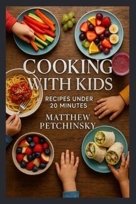 Cooking with Kids: Recipes Under 20 Minutes Subscription