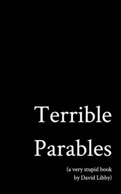 Terrible Parables: A Very Stupid Book