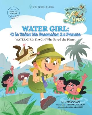 Water Girl: O le Teine Na Faasaoina Le Paneta - Water Girl: The Girl Who Saved the Planet: The Adventures of Luna (Bilingual Book