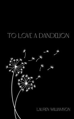 To Love a Dandelion