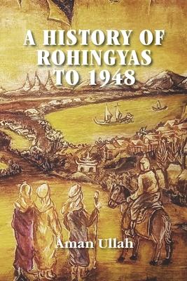 A History of Rohingyas to 1948