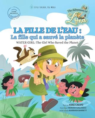 La Fille de l'Eau: La fille qui a sauv la plante.: The Adventures of Luna (Bilingual Book English - French)