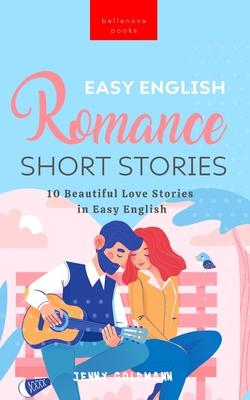 Easy English Romance Short Stories: 10 Beautiful Love Stories in Easy English