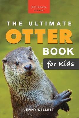 The Ultimate Otter Book for Kids: 100+ Amazing Otter Photos, Facts, Quiz & More