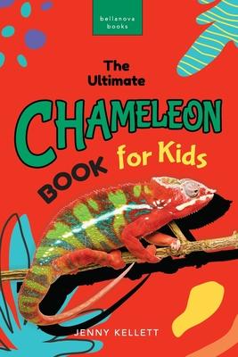 Chameleons: The Ultimate Chameleon Book for Kids: 100+ Amazing Chameleon Facts, Photos, Quiz & More