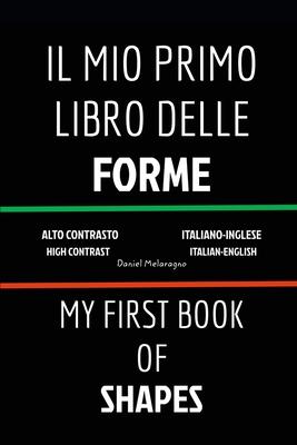 Il Mio Primo Libro Delle Forme (My First Book Of Shapes): Italiano-Inglese (Italian-English)