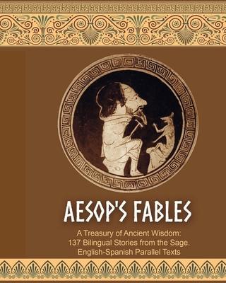 Aesop's Fables. 137 Bilingual Stories. English-Spanish Parallel Texts