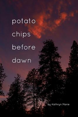 Potato Chips Before Dawn: A Collection of Haiku and Photography