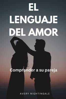 El lenguaje del amor: Comprender a su pareja