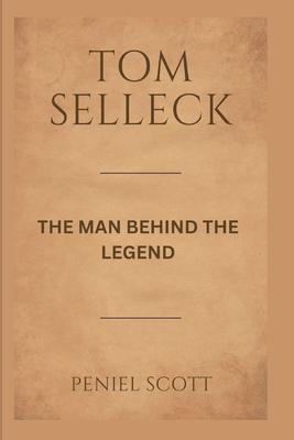 Tom Selleck: The Man Behind the Legend