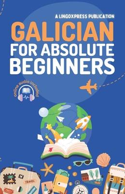 Galician for Absolute Beginners: Basic Words and Phrases Across 50 Themes with Online Audio Pronunciation Support