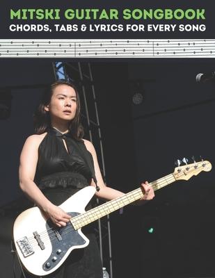 Mitski Guitar Songbook: Chords, Tabs & Lyrics for Every Song