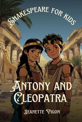 Antony and Cleopatra Shakespeare for kids: Shakespeare in a language children will understand and love