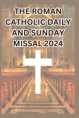 The Roman Catholic Daily and Sunday: Missal 2024