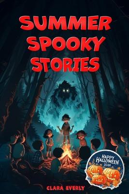 Summer Spooky Stories: Engaging Scary Tales and Activities to Keep Kids Thrilled All Summer Long