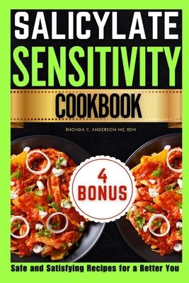 Salicylate Sensitivity Cookbook: Safe and Satisfying Recipes for a Better You