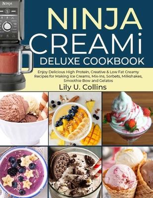 Ninja Creami Deluxe Cookbook: Ninja Creami Deluxe Cookbook