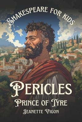 Pericles, Prince of Tyre Shakespeare for kids: Shakespeare in a language kids will understand and love