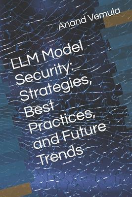 LLM Model Security: Strategies, Best Practices, and Future Trends