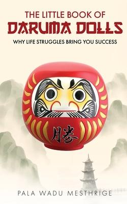 The little book of Daruma dolls: Why life struggles bring you success