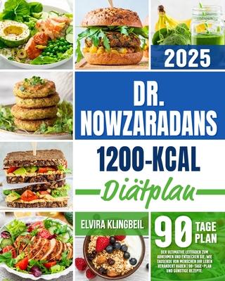 Dr. Nowzaradans 1200-kcal-Ditplan: Der ultimative Leitfaden zum Abnehmen und entdecken Sie, wie Tausende von Menschen ihr Leben verndert haben 90-Ta